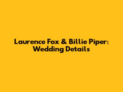 Laurence Fox & Billie Piper: Wedding Details