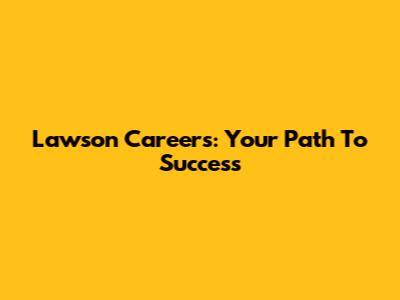 Lawson Careers: Your Path To Success