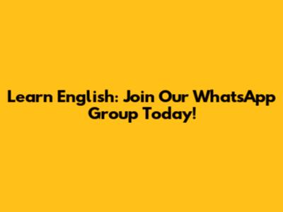 Learn English: Join Our WhatsApp Group Today!