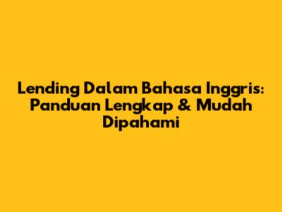 Lending Dalam Bahasa Inggris: Panduan Lengkap & Mudah Dipahami