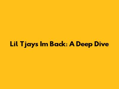 Lil Tjay's "I'm Back": A Deep Dive