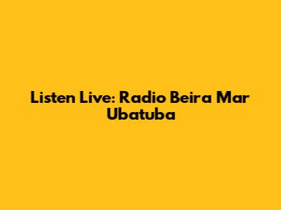 Listen Live: Radio Beira Mar Ubatuba