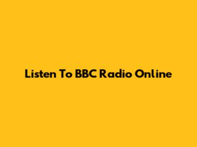 Listen To BBC Radio Online