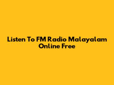 Listen To FM Radio Malayalam Online Free