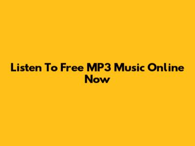 Listen To Free MP3 Music Online Now