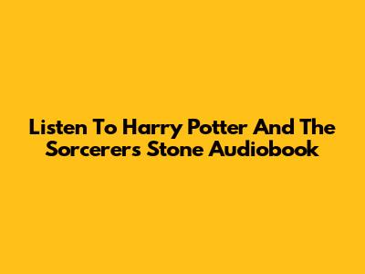 Listen To Harry Potter And The Sorcerer's Stone Audiobook