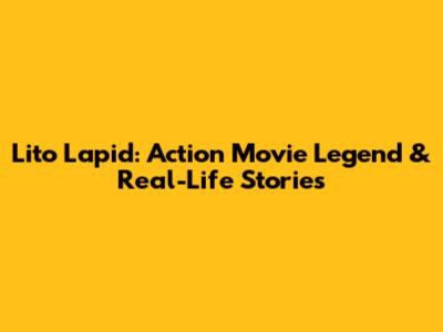 Lito Lapid: Action Movie Legend & Real-Life Stories