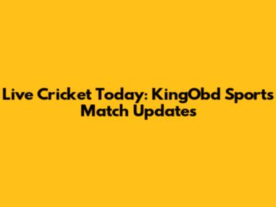 Live Cricket Today: KingObd Sports Match Updates