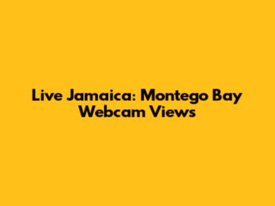 Live Jamaica: Montego Bay Webcam Views