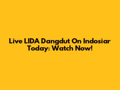 Live LIDA Dangdut On Indosiar Today: Watch Now!