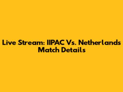Live Stream: IIPAC Vs. Netherlands Match Details
