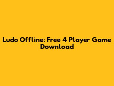 Ludo Offline: Free 4 Player Game Download