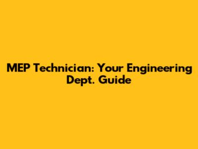 MEP Technician: Your Engineering Dept. Guide