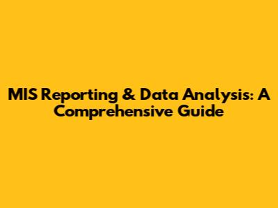 MIS Reporting & Data Analysis: A Comprehensive Guide