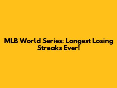 MLB World Series: Longest Losing Streaks Ever!