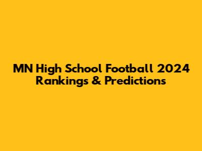 MN High School Football 2024 Rankings & Predictions