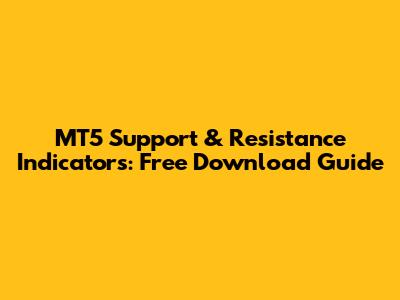 MT5 Support & Resistance Indicators: Free Download Guide
