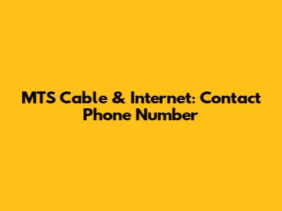 MTS Cable & Internet: Contact Phone Number