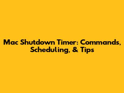 Mac Shutdown Timer: Commands, Scheduling, & Tips