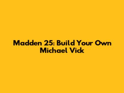 Madden 25: Build Your Own Michael Vick
