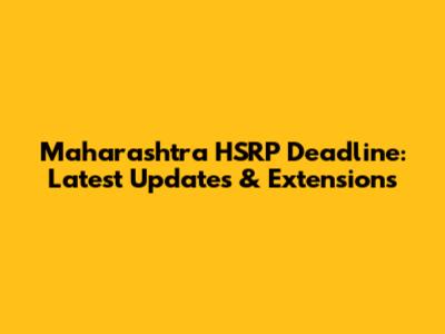 Maharashtra HSRP Deadline: Latest Updates & Extensions