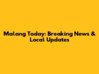 Malang Today: Breaking News & Local Updates