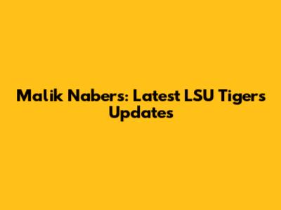 Malik Nabers: Latest LSU Tigers Updates