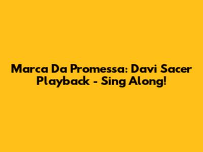 Marca Da Promessa: Davi Sacer Playback - Sing Along!