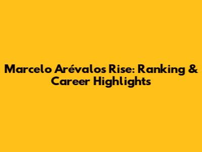 Marcelo Arévalo's Rise: Ranking & Career Highlights