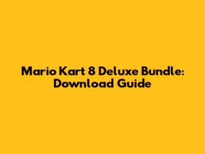 Mario Kart 8 Deluxe Bundle: Download Guide