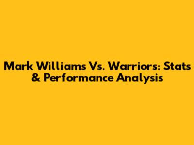 Mark Williams Vs. Warriors: Stats & Performance Analysis