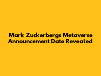 Mark Zuckerberg's Metaverse Announcement Date Revealed