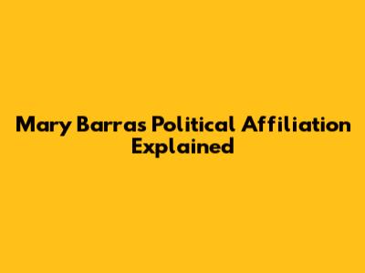 Mary Barra's Political Affiliation Explained