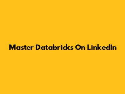 Master Databricks On LinkedIn