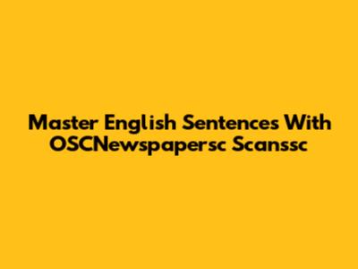 Master English Sentences With OSCNewspapersc Scanssc