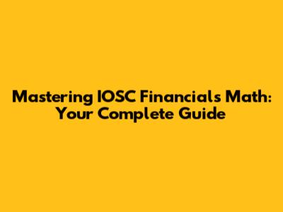 Mastering IOSC Financials Math: Your Complete Guide