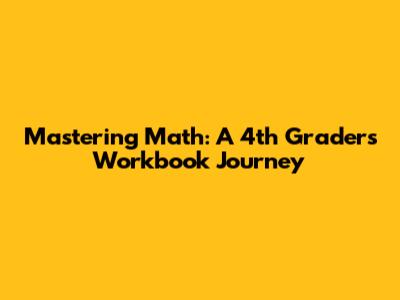 Mastering Math: A 4th Grader's Workbook Journey