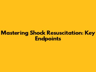 Mastering Shock Resuscitation: Key Endpoints