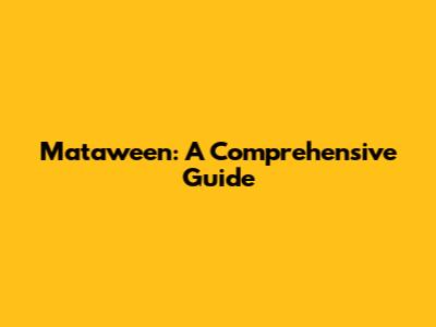 Mataween: A Comprehensive Guide
