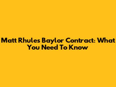 Matt Rhule's Baylor Contract: What You Need To Know