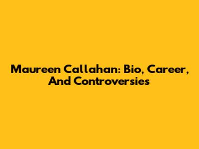 Maureen Callahan: Bio, Career, And Controversies