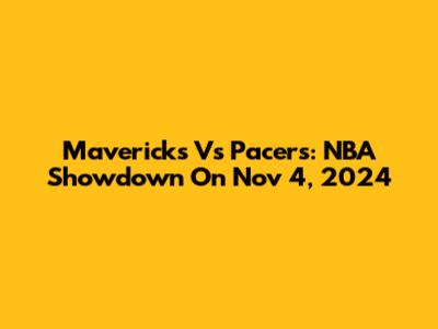 Mavericks Vs Pacers: NBA Showdown On Nov 4, 2024