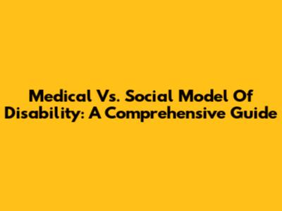 Medical Vs. Social Model Of Disability: A Comprehensive Guide
