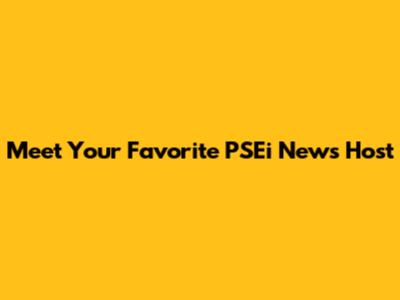 Meet Your Favorite PSEi News Host