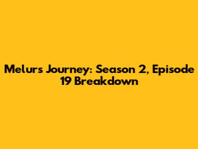 Melur's Journey: Season 2, Episode 19 Breakdown