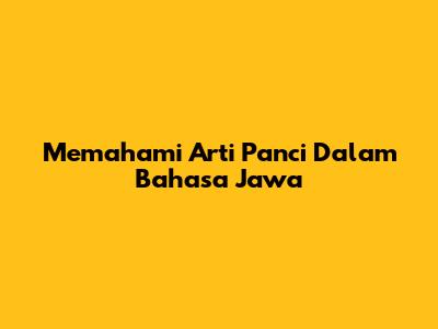 Memahami Arti Panci Dalam Bahasa Jawa