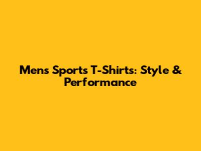 Men's Sports T-Shirts: Style & Performance