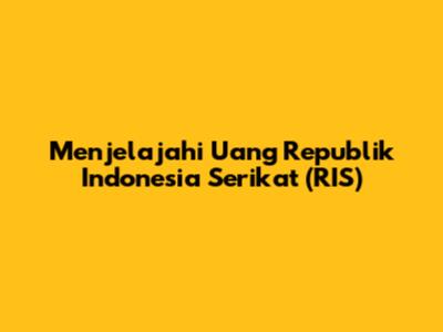 Menjelajahi Uang Republik Indonesia Serikat (RIS)