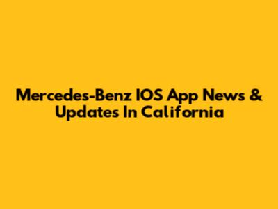 Mercedes-Benz IOS App News & Updates In California
