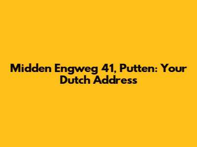 Midden Engweg 41, Putten: Your Dutch Address